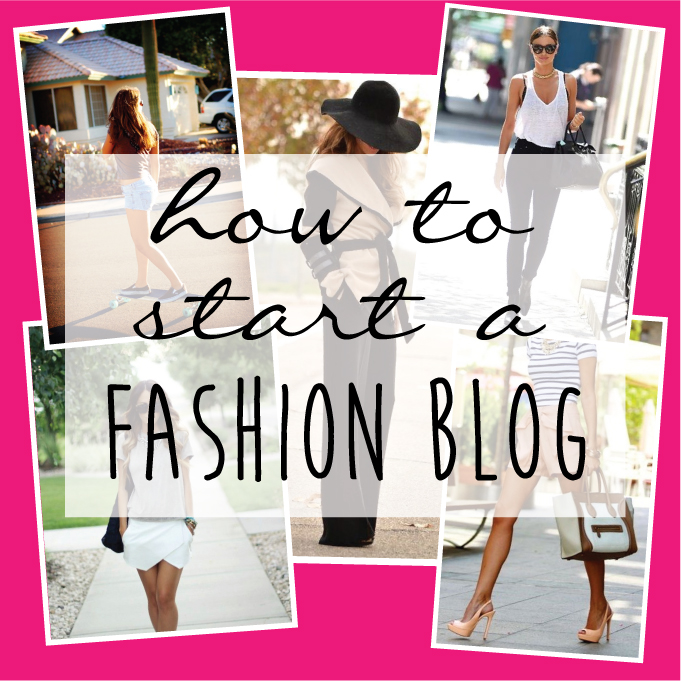 HOW TO START A FASHION BLOG