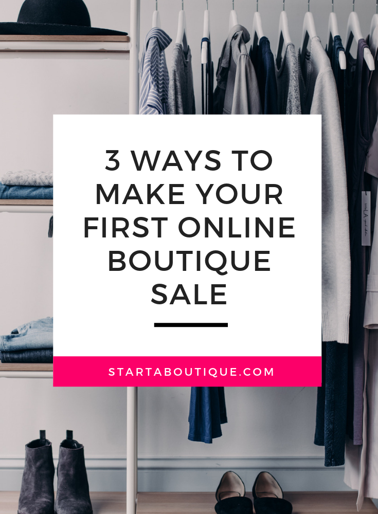 3 Ways to Make Your First Online Boutique Sale