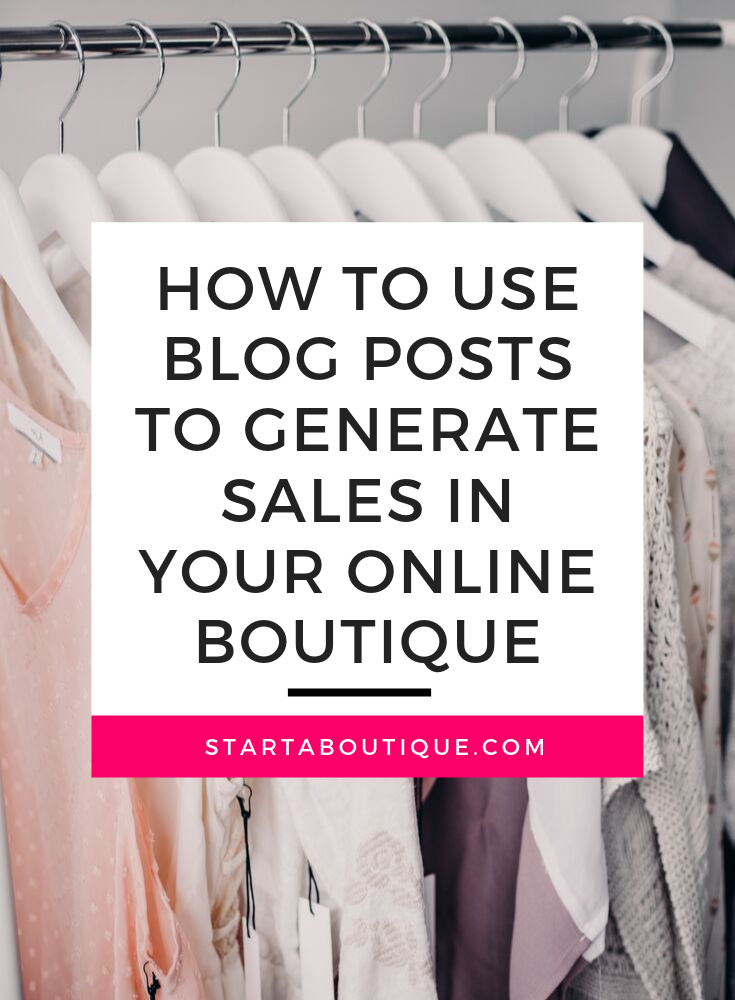How to Use Blog Posts to Generate Sales in Your Online Boutique