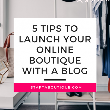 5 Tips to Launch Your Online Boutique with a Blog