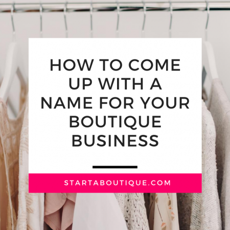 How to Come Up WIth a Name for Your Boutique Business