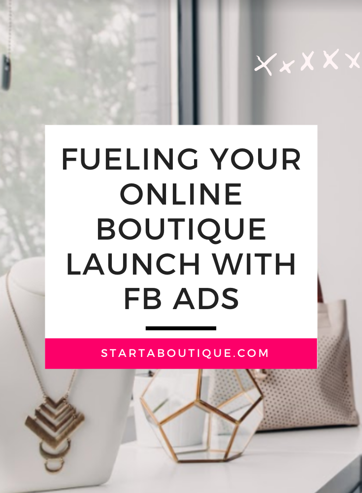 Fueling Your Online Boutique Launch with FB Ads